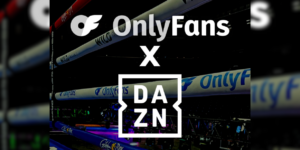 dazn fecha parceria com only fans para cobertura de eventos de boxe