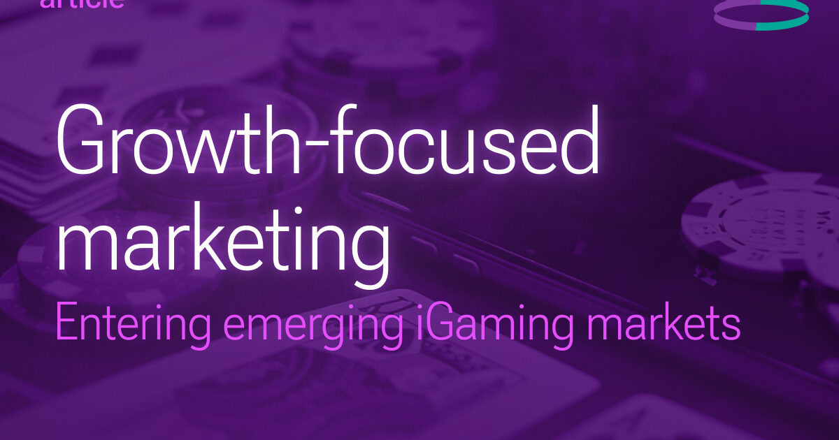 growth focused marketing: entering emerging igaming markets