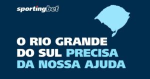 sportingbet se une à campanha de solidariedade às vítimas das enchentes no rio grande do sul