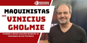 maquinistas: “boa parte do dinheiro do esporte está nos arredores”, avalia fundador da mantis ai
