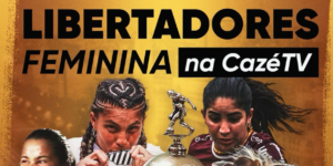 cazé tv transmitirá libertadores feminina e amplia oferta de futebol internacional em seu portfólio