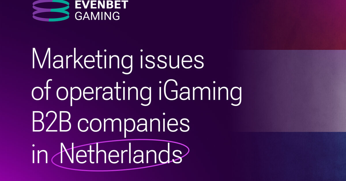 evenbet gaming analyses the marketing issues of operating igaming b2b companies in the netherlands