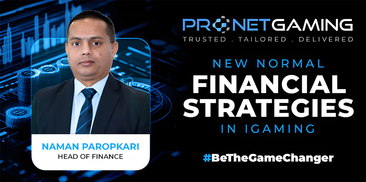 new normal financial strategies in igaming: insights from pronet gaming