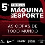 5º fórum máquina do esporte: a cobertura multiplataforma do grupo globo na copa do mundo de 2026