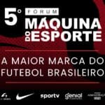 5º fórum máquina do esporte: a escalada comercial da seleção brasileira e os planos para a copa