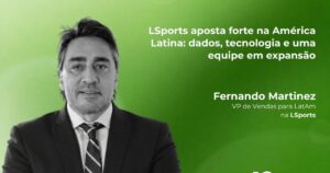 fernando martinez: “a américa latina é a primeira região onde a lsports está desenvolvendo suas verticais de apostas e mídia simultaneamente e no mesmo ritmo”